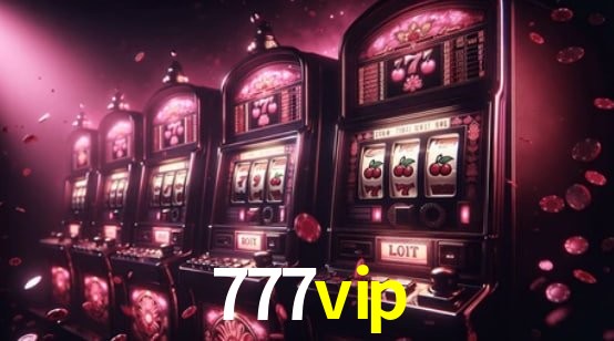 Descubra o Programa VIP da 777vip: Vantagens Exclusivas para Jogadores